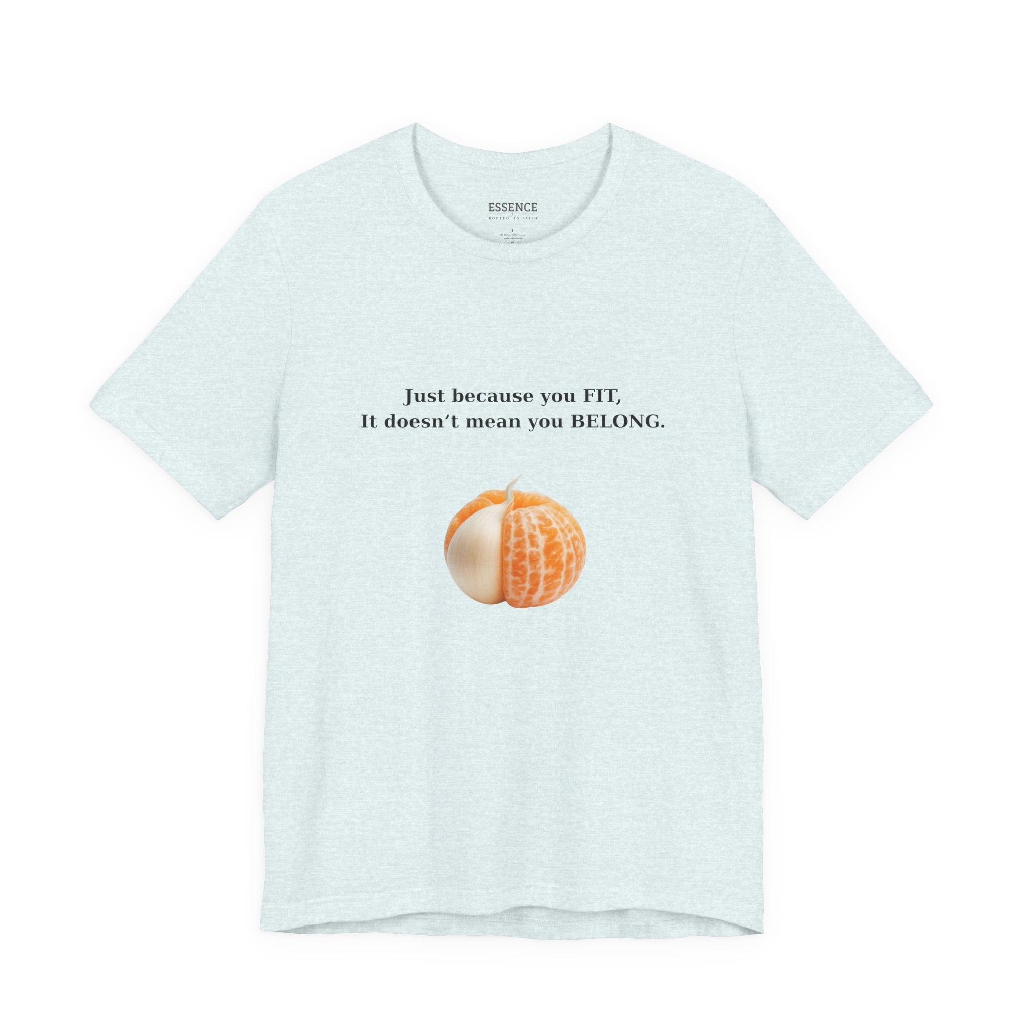 Just because you FIT, It doesn't mean you BELONG - T‑Shirt