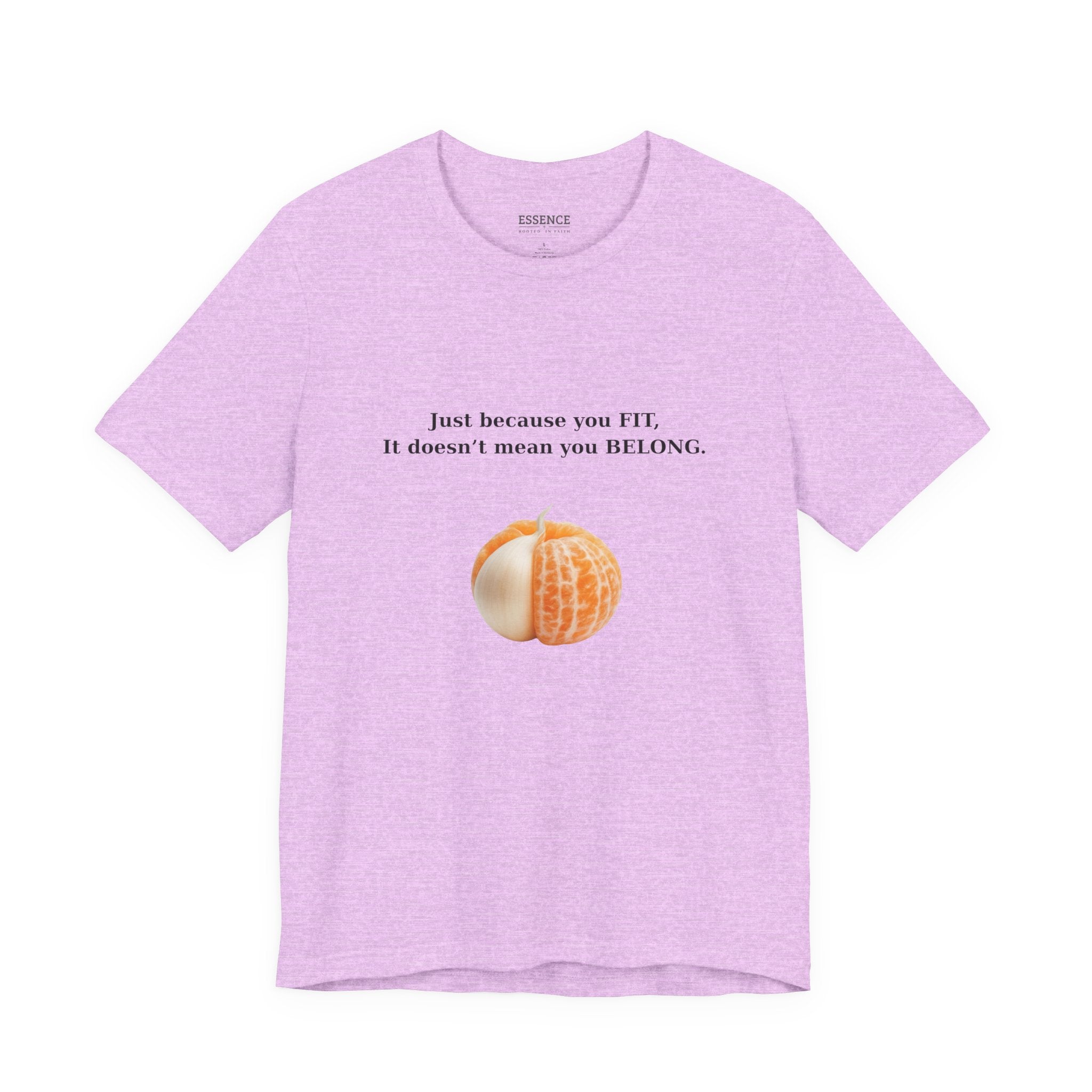 Just because you FIT, It doesn't mean you BELONG - T‑Shirt