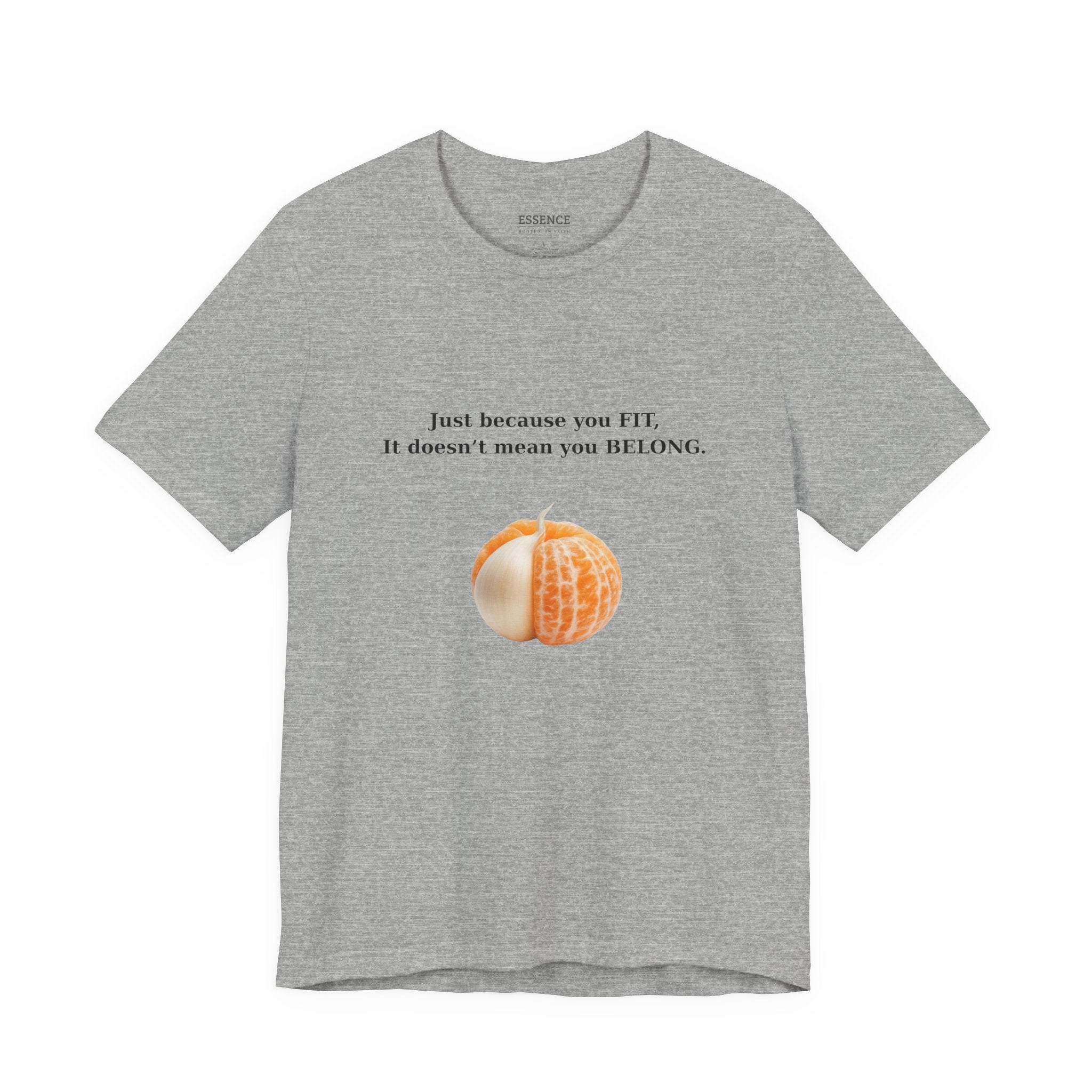 Just because you FIT, It doesn't mean you BELONG - T‑Shirt