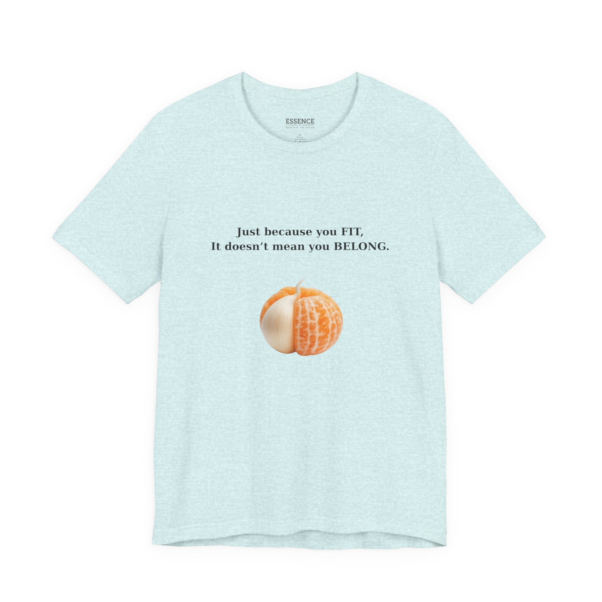 Just because you FIT, It doesn't mean you BELONG - T‑Shirt