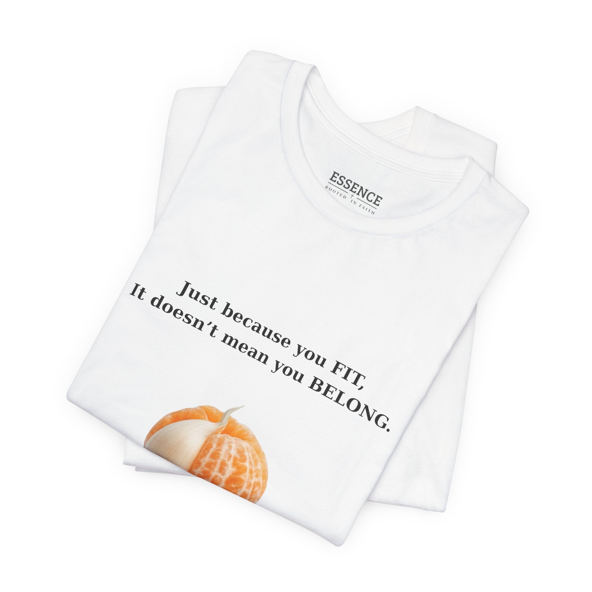 Just because you FIT, It doesn't mean you BELONG - T‑Shirt
